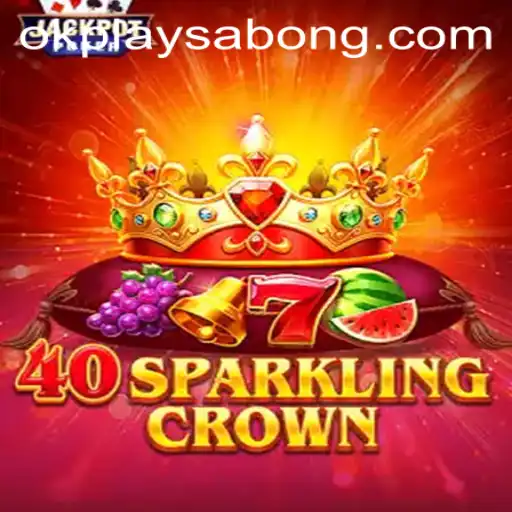 Discover the Magic of 40SparklingCrown: A New Era with OkPlay