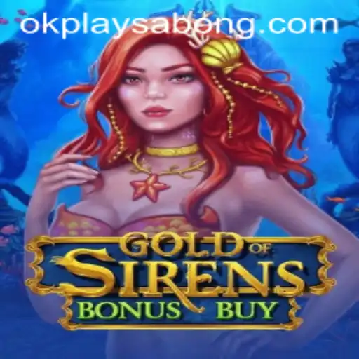 The Enchanting World of GoldofSirensBonusBuy: An OKPlay Experience